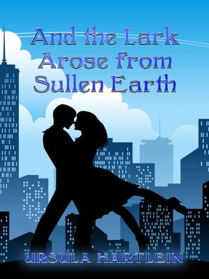 cover image of And the Lark Arose from Sullen Earth